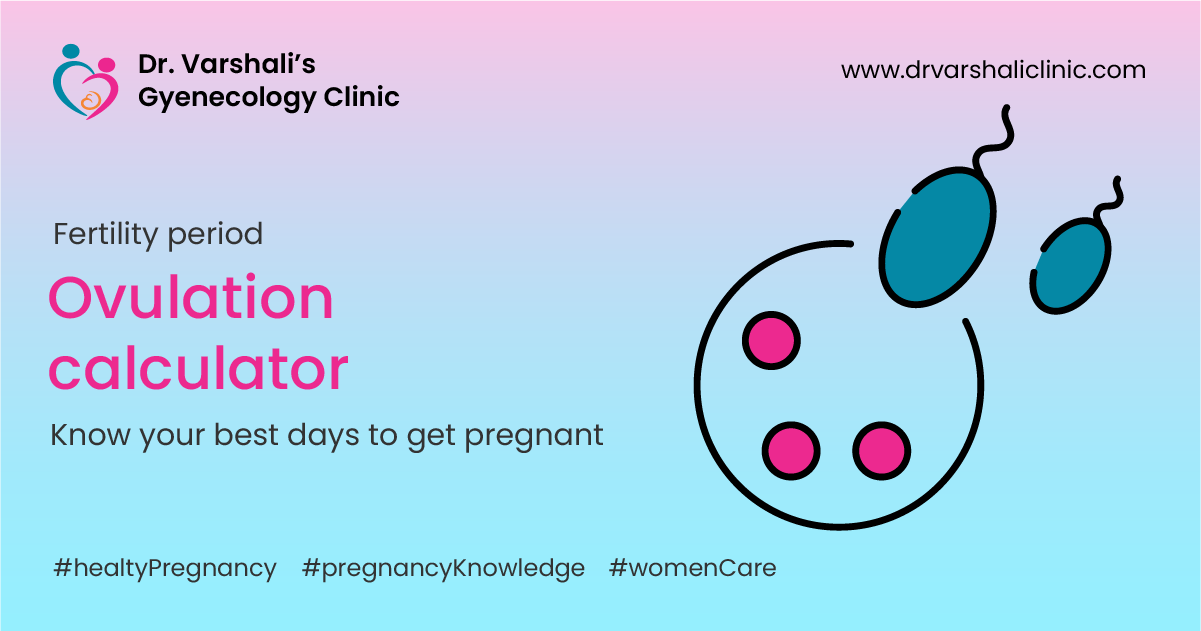 Ovulation calculator – Fertility period, symptoms, best days to get pregnant