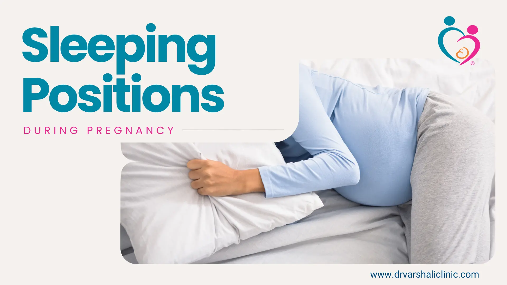 Sleeping Position During Pregnancy — Best Positions, Pillows and Sleep Tips | Dr. Varshali's Clinic